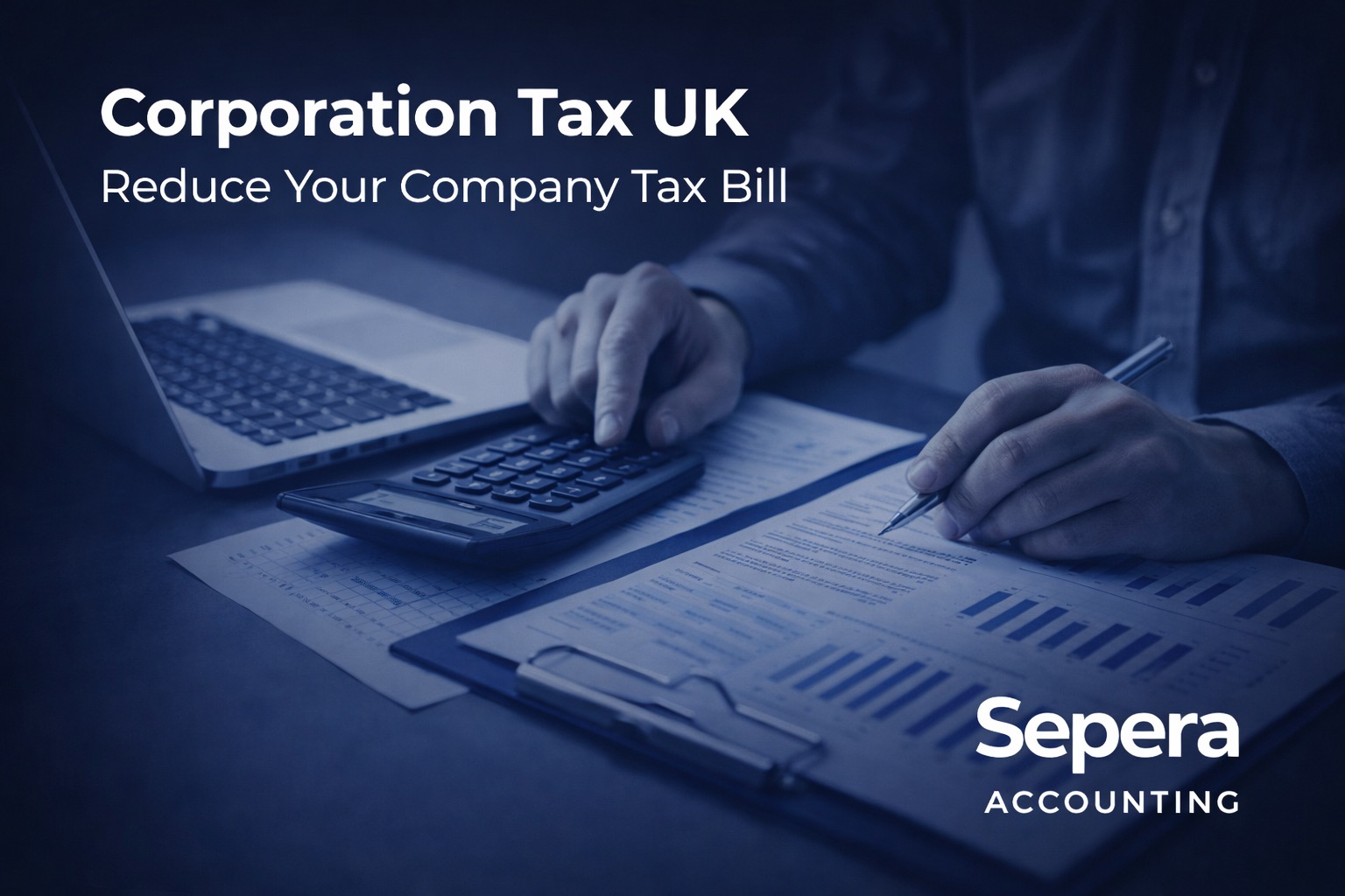 Corporation Tax UK planning concept showing business owner reviewing financial reports with calculator and Sepera Accounting logo